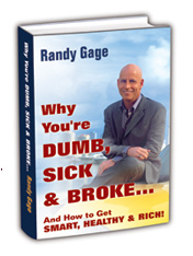 Why You're Dumb sick and Broke and how to get Smart, Healthy and Rich!
