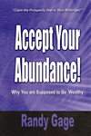 Accept Your Abundance! by Randy Gage