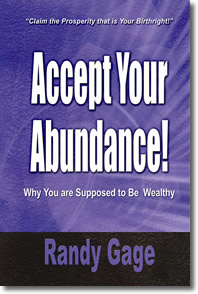 Accept Your Abundance! by Randy Gage
